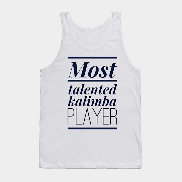 Most Talented Kalimba Player Tank Top by coloringiship
